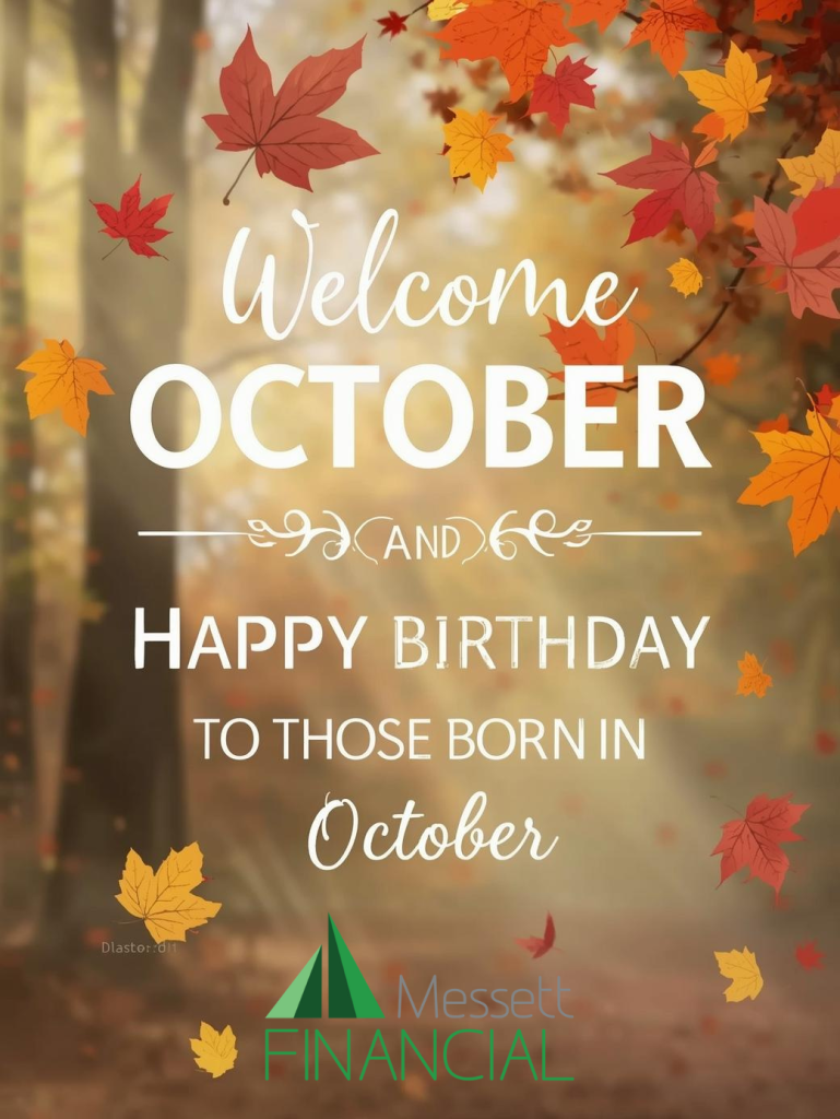 Welcome October and Happy Birthday To Those Born in October!
